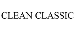 CLEAN CLASSIC trademark