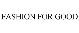 FASHION FOR GOOD trademark