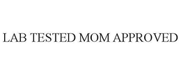 LAB TESTED MOM APPROVED trademark