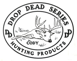 DD DROP DEAD SERIES BY CODY HUNTING PRODUCTS trademark