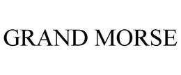 GRAND MORSE trademark