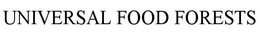 UNIVERSAL FOOD FORESTS trademark