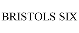 BRISTOLS SIX trademark