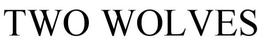 TWO WOLVES trademark