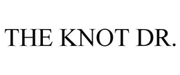 THE KNOT DR. trademark