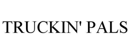 TRUCKIN' PALS trademark