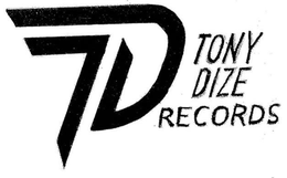 TD TONY DIZE RECORDS trademark