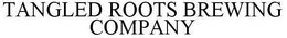 TANGLED ROOTS BREWING COMPANY trademark