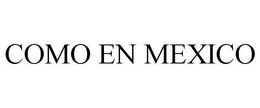 COMO EN MEXICO trademark