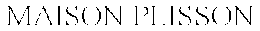 MAISON PLISSON trademark