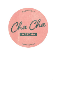 373 BROOME ST CHA CHA MATCHA NEW YORK CITY trademark