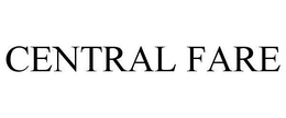 CENTRAL FARE trademark