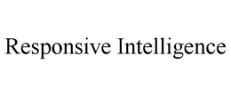RESPONSIVE INTELLIGENCE trademark