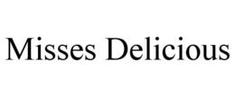 MISSES DELICIOUS trademark