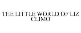 THE LITTLE WORLD OF LIZ CLIMO trademark