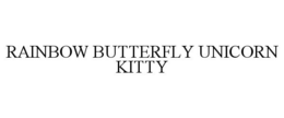 RAINBOW BUTTERFLY UNICORN KITTY trademark