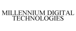 MILLENNIUM DIGITAL TECHNOLOGIES trademark