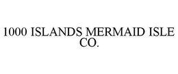 1000 ISLANDS MERMAID ISLE CO. trademark
