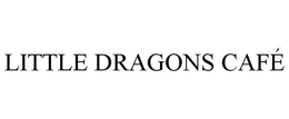 LITTLE DRAGONS CAFÉ trademark