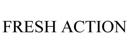 FRESH ACTION trademark