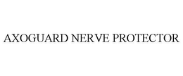 AXOGUARD NERVE PROTECTOR trademark