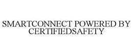 SMARTCONNECT POWERED BY CERTIFIEDSAFETY trademark