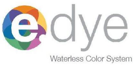 E DYE WATERLESS COLOR SYSTEM trademark