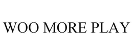 WOO MORE PLAY trademark
