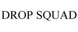 DROP SQUAD trademark