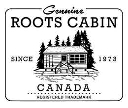 GENUINE ROOTS CABIN SINCE 1973 CANADA REGISTERED TRADEMARK trademark