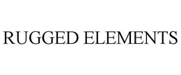 RUGGED ELEMENTS trademark