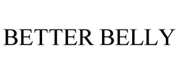 BETTER BELLY trademark