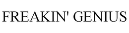FREAKIN' GENIUS trademark