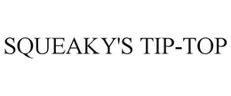 SQUEAKY'S TIP-TOP trademark