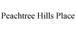 PEACHTREE HILLS PLACE trademark