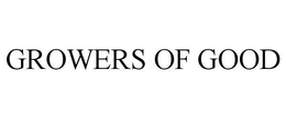 GROWERS OF GOOD trademark