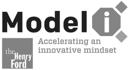 THE HENRY FORD MODEL I ACCELERATING AN INNOVATIVE MINDSET trademark