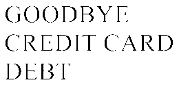 GOODBYE CREDIT CARD DEBT trademark