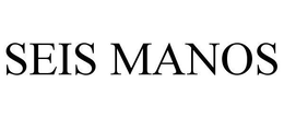 SEIS MANOS trademark