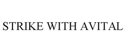 STRIKE WITH AVITAL trademark