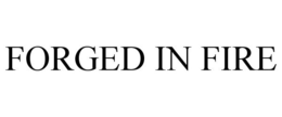 FORGED IN FIRE trademark