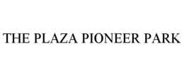 THE PLAZA PIONEER PARK trademark