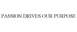 PASSION DRIVES OUR PURPOSE trademark