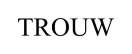 TROUW trademark