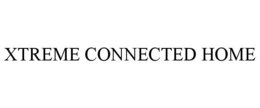XTREME CONNECTED HOME trademark
