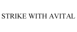 STRIKE WITH AVITAL trademark