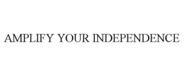 AMPLIFY YOUR INDEPENDENCE trademark