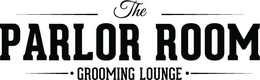 THE PARLOR ROOM · GROOMING LOUNGE · trademark