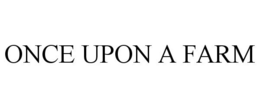 ONCE UPON A FARM trademark