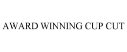AWARD WINNING CUP CUT trademark